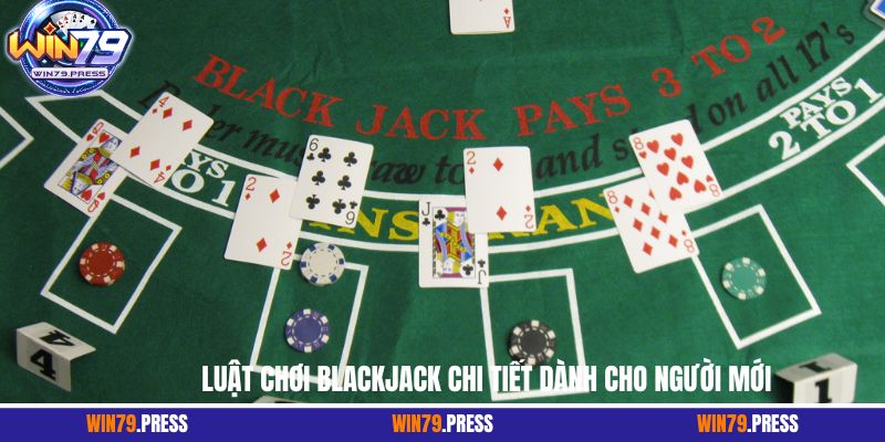 Luật chơi Blackjack chi tiết dành cho người mới 
